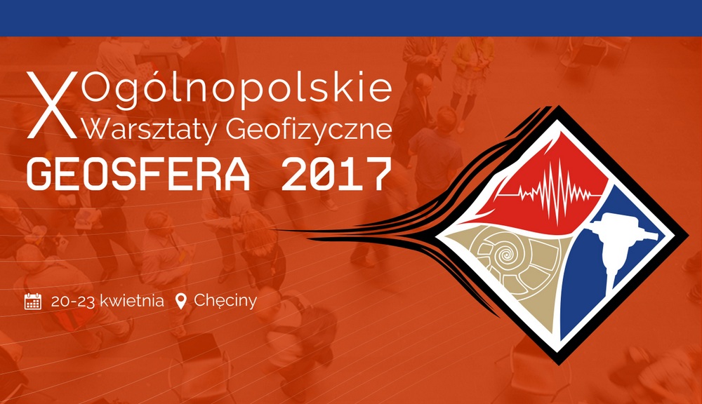 X Ogólnopolskie Warsztaty Geofizyczne „Geosfera 2017”