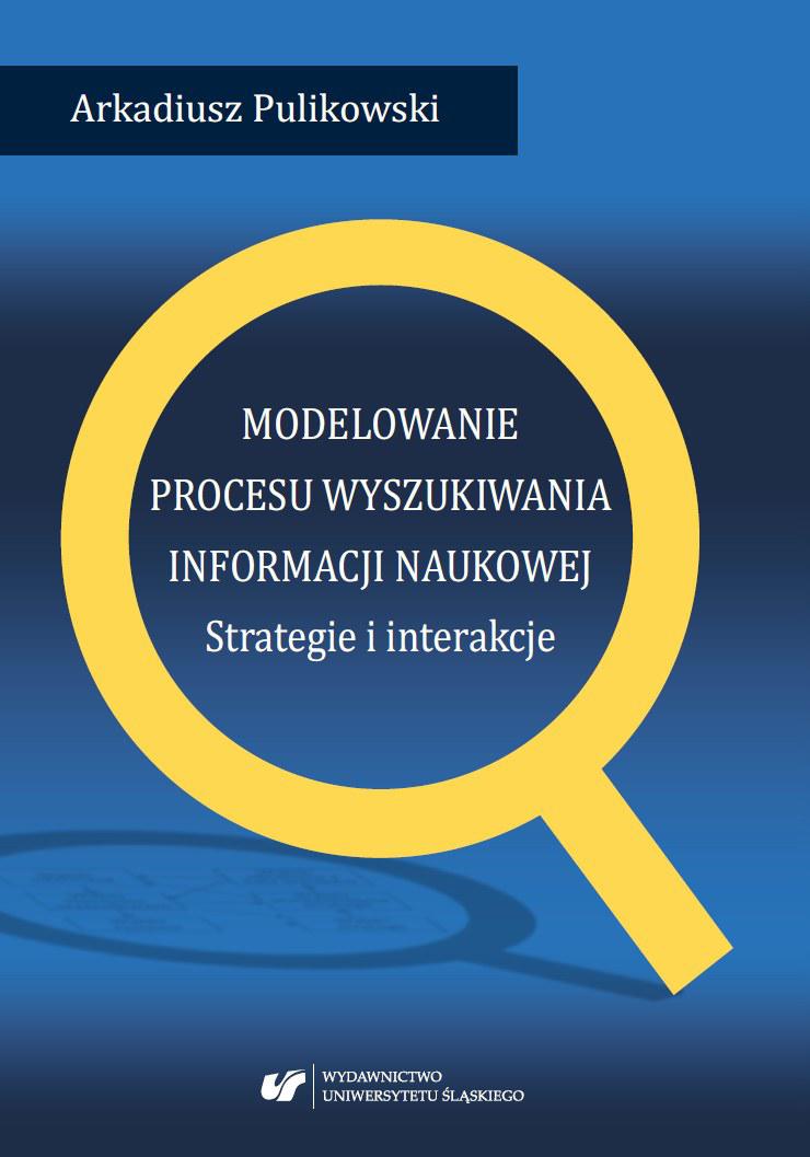 Modelowanie procesu wyszukiwania informacji naukowej. Strategie i interakcje