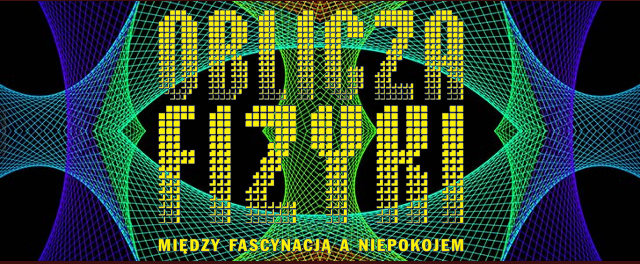 XII Dyskusja Panelowa "Oblicza fizyki – między fascynacją a niepokojem"