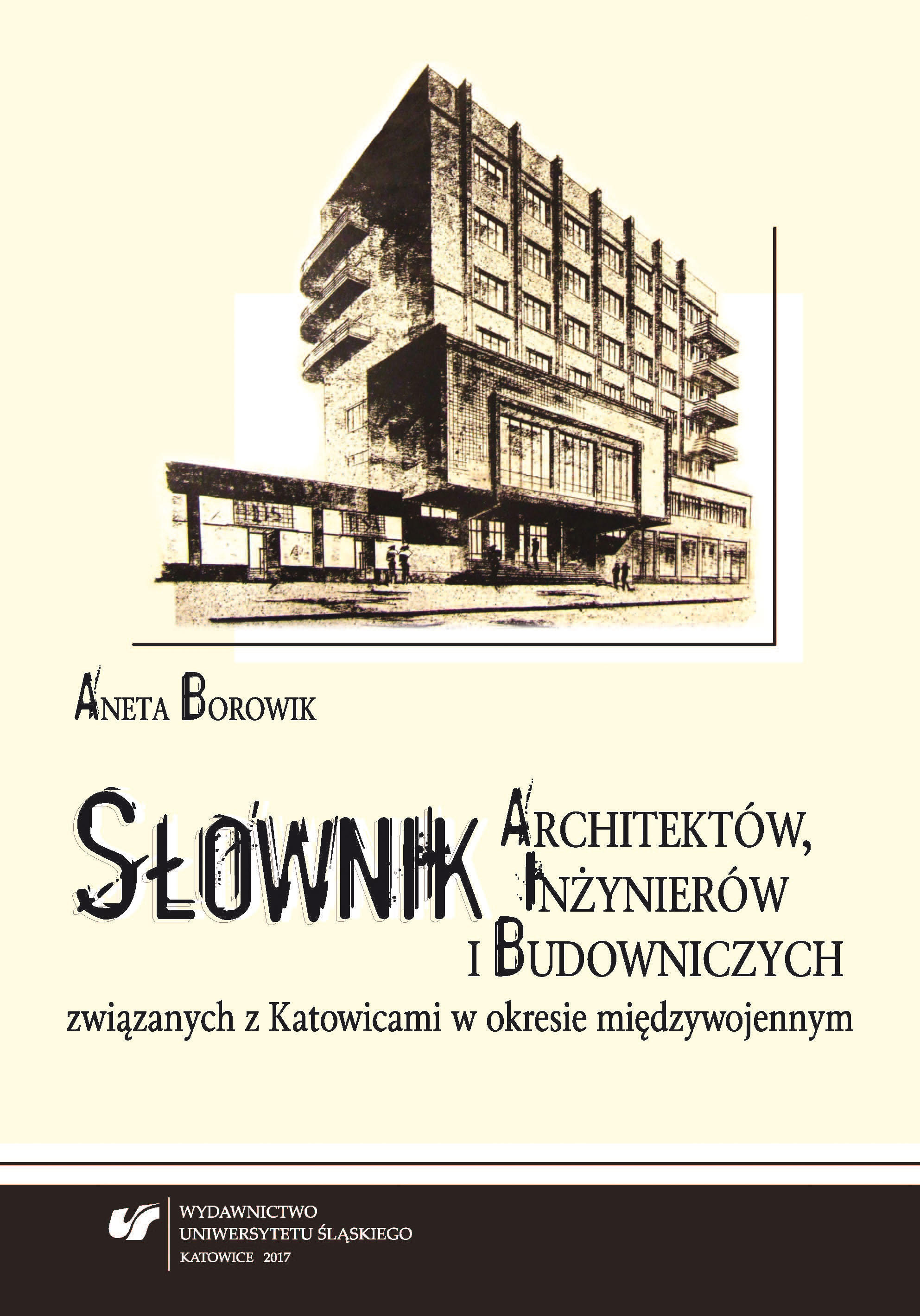 Słownik architektów, inżynierów i budowniczych związanych z Katowicami w okresie międzywojennym