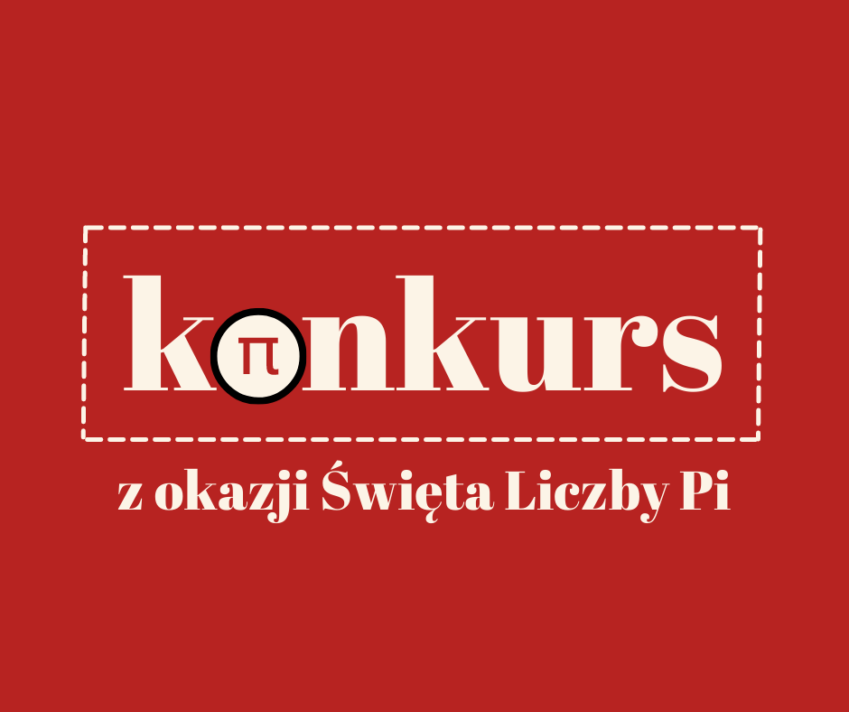 Konkurs z okazji Święta Liczby Pi