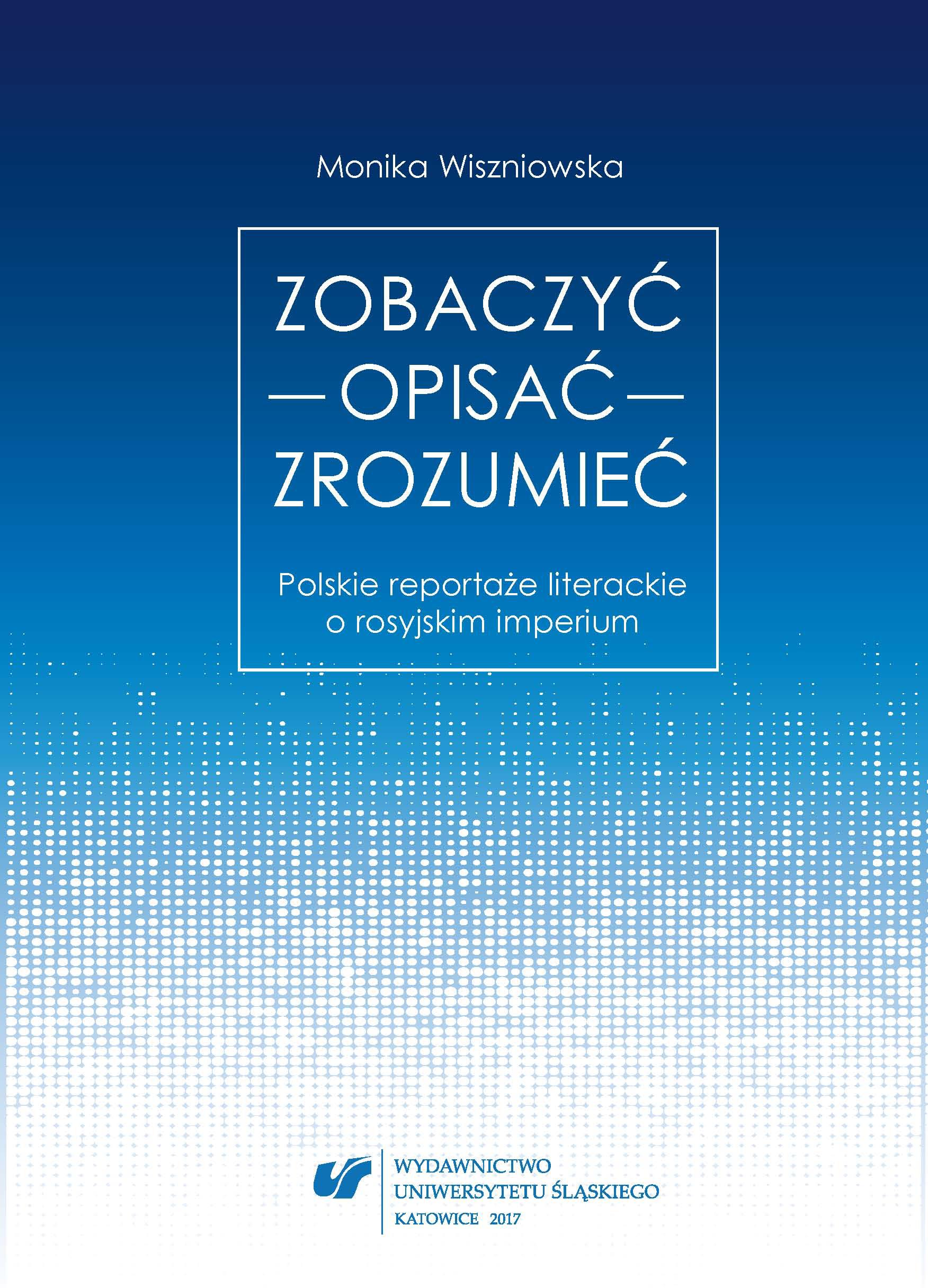 Zobaczyć – opisać – zrozumieć. Polskie reportaże literackie o rosyjskim imperium