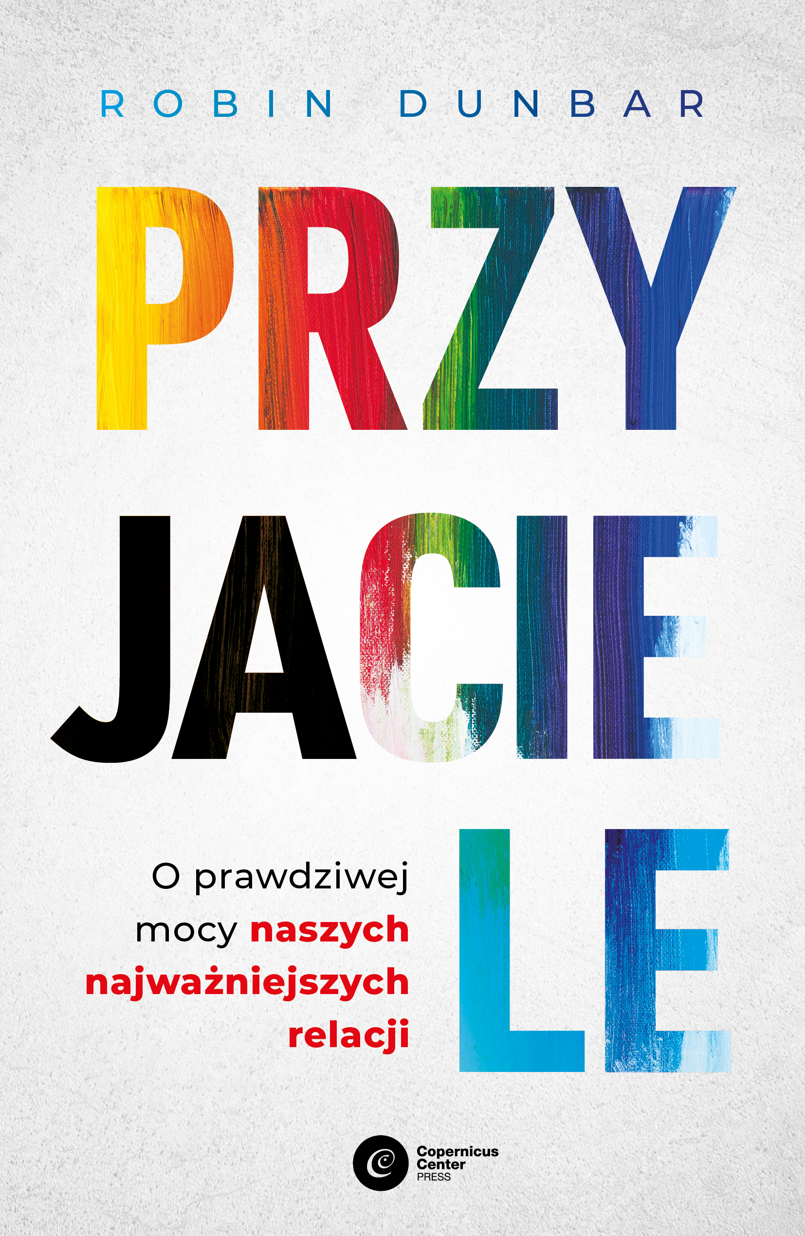 Przyjaciele. O prawdziwej mocy najważniejszych relacji